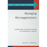 Managing Microaggressions: Addressing Everyday Racism in Therapeutic Spaces