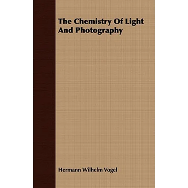 The Chemistry Of Light And Photography