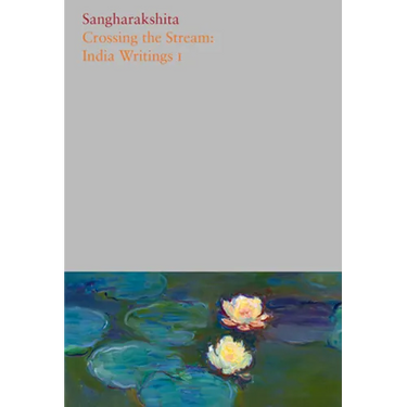 Volume 7: Crossing the Stream: India Writings I