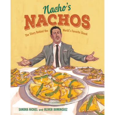 Nacho's Nachos: The Story Behind the World's Favorite Snack