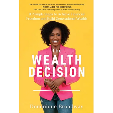 The Wealth Decision: 10 Simple Steps to Achieve Financial Freedom and Build Generational Wealth