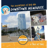 The Adventures of Bob and Downtown Milwaukee