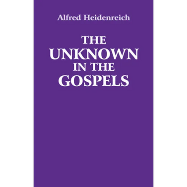 The Unknown in the Gospels