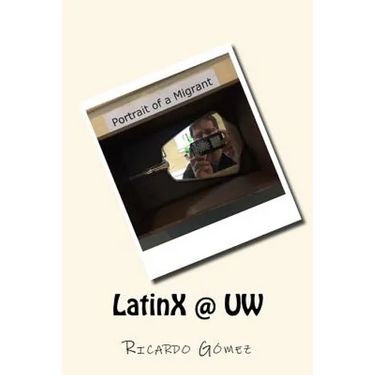 LatinX @ UW: Stories and photos of Latinos and Latinas at University of Washington