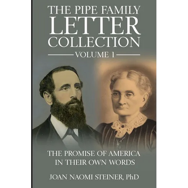 The Pipe Family Letter Collection - Volume 1: The Promise of America in Their Own Words