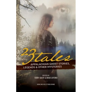 23 Tales: Appalachian Ghost Stories, Legends & Other Mysteries