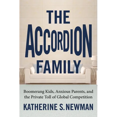 The Accordion Family: Boomerang Kids, Anxious Parents, and the Private Toll of Global Competition