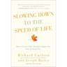 Slowing Down to the Speed of Life: How to Create a More Peaceful, Simpler Life from the Inside Out