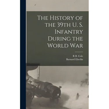 The History of the 39th U. S. Infantry During the World War