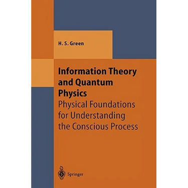 Information Theory and Quantum Physics: Physical Foundations for Understanding the Conscious Process