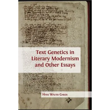 Text Genetics in Literary Modernism and other Essays
