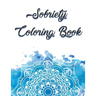 Sobriety Coloring Book: Coloring Book for Addiction Recovery, Feeling Good and Moving On With Your Life - 8.5 " x 11 ",100 pages
