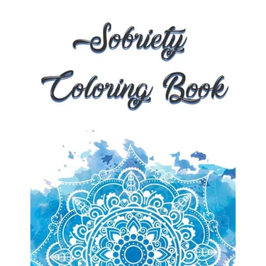 Sobriety Coloring Book: Coloring Book for Addiction Recovery, Feeling Good and Moving On With Your Life - 8.5 " x 11 ",100 pages