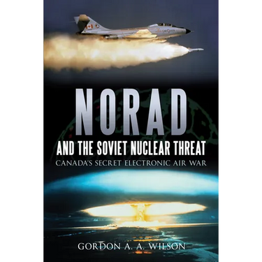 Norad and the Soviet Nuclear Threat: Canada's Secret Electronic Air War