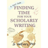 Finding Time for your Scholarly Writing: A Short Guide