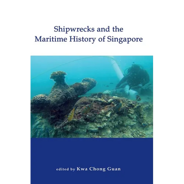 Shipwrecks and the Maritime History of Singapore