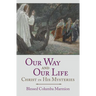 Our Way and Our Life: Christ in His Mysteries