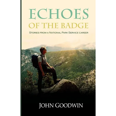 Echoes of the Badge: Stories from a National Park Service Career