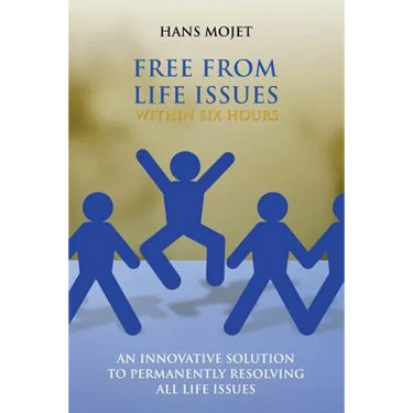 Free From Life Issues Within Six Hours: An Innovative Solution To Permanently Resolving All Life Issues