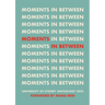 Moments in Between