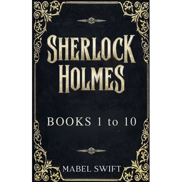 Sherlock Holmes: Books 1 to 10