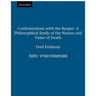 Confrontations with the Reaper: A Philosophical Study of the Nature and Value of Death