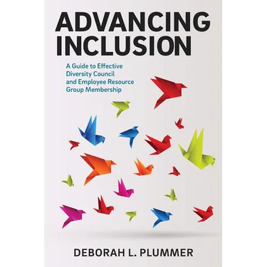 Advancing Inclusion: A Guide to Effective Diversity Council and Employee Resource Group Membership