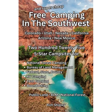Free and Super Cheap Camping in the Southwest: Two Hundred Twenty Five 5-Star Campsites for National Forest Camping, BLM, Federal, State, County, RV C