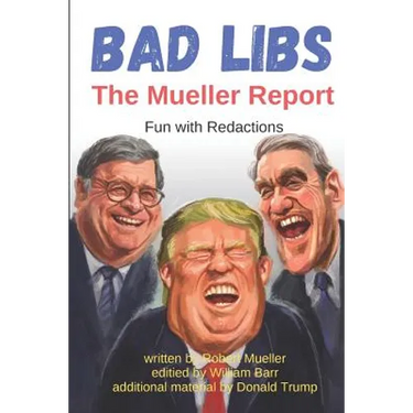Bad Libs - The Mueller Report: Fun With Redactions