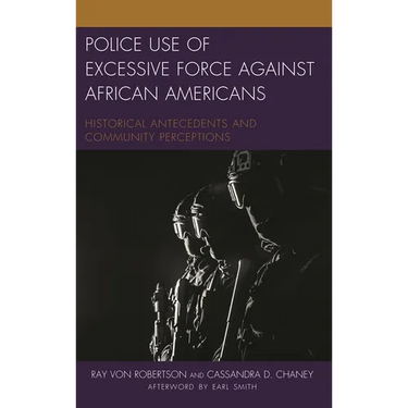 Police Use of Excessive Force Against African Americans: Historical Antecedents and Community Perceptions