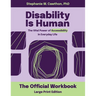 Disability Is Human LARGE PRINT: The Vital Power of Accessibility in Everyday Life The Official Workbook LARGE PRINT