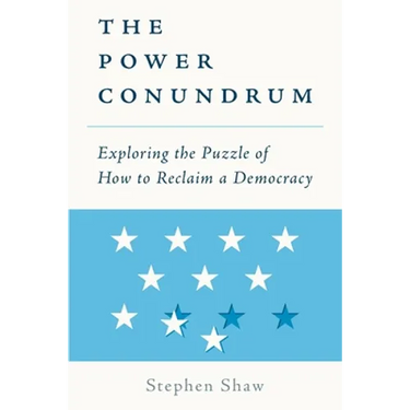 The Power Conundrum: Exploring the Puzzle of How to Reclaim a Democracy