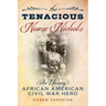 The Tenacious Nurse Nichols: An Unsung African American Civil War Hero