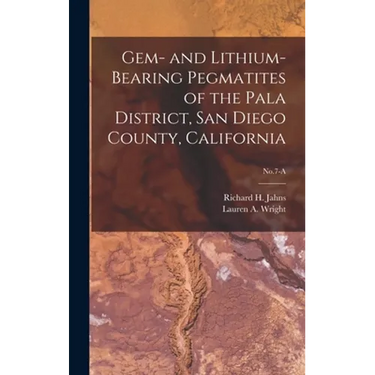 Gem- and Lithium-bearing Pegmatites of the Pala District, San Diego County, California; No.7-A