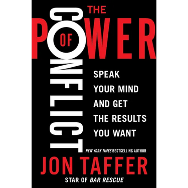 The Power of Conflict: Speak Your Mind and Get the Results You Want