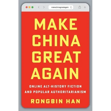 Make China Great Again: Online Alt-History Fiction and Popular Authoritarianism
