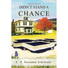 Didn't Stand a Chance: A Stella Kirk Mystery #2