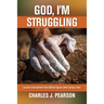 God, I'm Struggling: Lessons to be learned from Biblical figures when facing crises