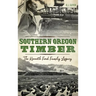 Southern Oregon Timber: The Kenneth Ford Family Legacy