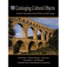 Cataloging Cultural Objects: A Guide to Describing Cultural Works and Their Images