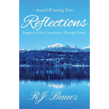 Reflections: Images of Life's Experiences Through Poetry