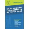 Study Guide to Les Misérables by Victor Hugo
