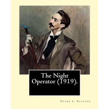 The Night Operator (1919). By: Frank L. Packard: Frank Lucius Packard (February 2, 1877 - February 17, 1942) was a Canadian novelist.