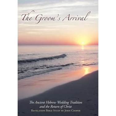 The Groom's Arrival: The Ancient Hebrew Wedding Tradition and the Return of Christ