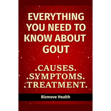 Everything you need to know about Gout: Causes, Symptoms, Treatment