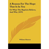 A Reason For The Hope That Is In You: Or What The Baptists Believe, And Why (1879)