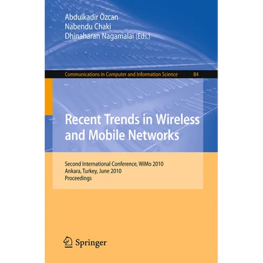 Recent Trends in Wireless and Mobile Networks: Second International Conference, Wimo 2010, Ankara, Turkey, June 26-28, 2010. Proceedings