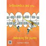 Orthodontics and you: Embracing the journey