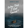 Why Did I Get Saved?: How Christianity Failed Me But Jesus Filled Me