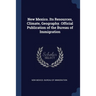 New Mexico. Its Resources, Climate, Geography. Official Publication of the Bureau of Immigration